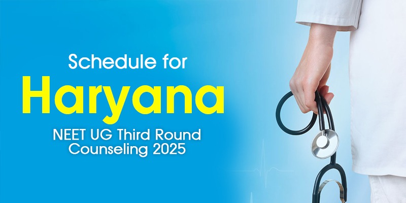 Haryana NEET UG 2025 Third Round Counseling Schedule: Key Dates & Details